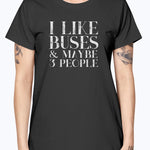 I Like Buses Ladies T-Shirt