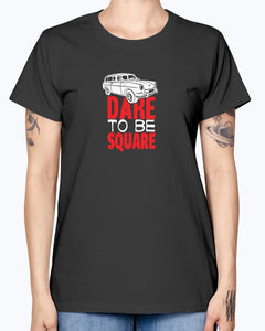 Dare To Be Square - Ladies T-Shirt