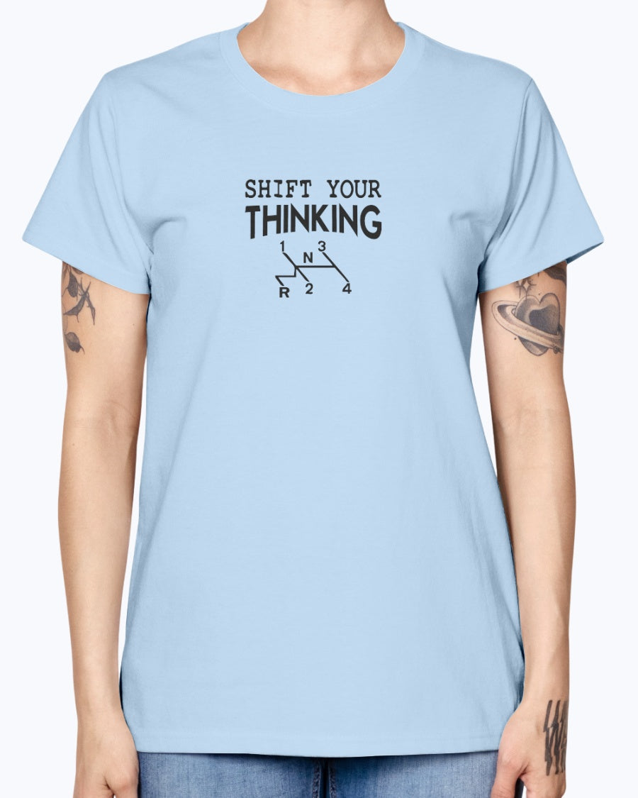 Shift Your Thinking  Gildan Ladies Missy T-Shirt