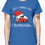 All I Want For Christmas - Ladies T-Shirt