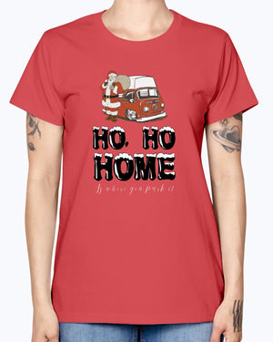 Ho, Ho, Home is Where You Park It -Ladies T-Shirt